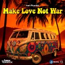 Ivan Roudyk - Make Love Not War Original Mix