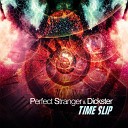 Perfect Stranger Dickster - Time Slip Original Mix