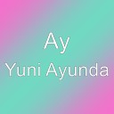 AY - Yuni Ayunda