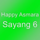 Happy Asmara - Sayang 6