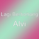 Lagi Berbohong - Alvi