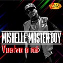 Mishelle Master Boys - A Ella Le Gusta