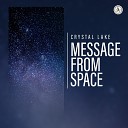 Crystal Lake - Message From Space Original Mix