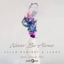 Allan Ramirez Lahox feat David Ros - Never Be Alone