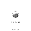 U GRAND - Ты мой мир