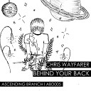 Chris Wayfarer - Behind Your Back Remood Remix