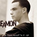 Eamon - F k It I Don t Want You Back