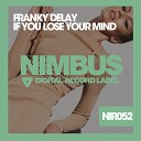 Franky Delay - If You Lose Your Mind Original Mix