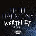 Fifth Harmony ft Kid Ink - Worth It Bounce Squad Remix