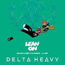 Major Lazer DJ Snake feat M - Lean On Delta Heavy s Lean Back Bootleg