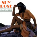 Shy Rose Feat Toney D The Lovetrip - You Are My Desire Extended Mix