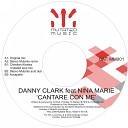 Danny Clark feat Nina Marie - Cantare Con Me Sing With Me Original Mix