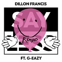 Dillon Francis - Say Less ft G Eazy AR Remix