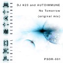 DJ H2O Autoimmune - No Tomorrow Original Mix