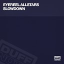 Eyereel Allstars - Slowdown K Bana Remix