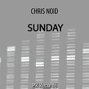 Chris Noid - Sunday Original Mix