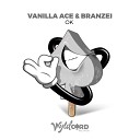 Vanilla ACE Branzei - OK Original Mix