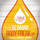 Le Babar - Body Freak Preach Pedal To The Metal Remix