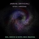 Jarvis Official - Stick Around Konvic Remix