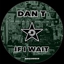 DAN T - If I Wait Original Mix