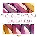 The House Samurai - Look Ahead Original Mix