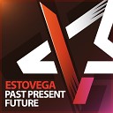 EstoVega - Past Present Future