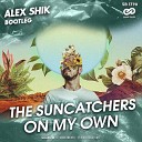 The Suncatchers - On My Own Alex Shik Remix