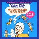 Video Kids - Woodpeckers From Space Remix