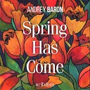 Andrey Baron - Spring Has Come Alt R n B version