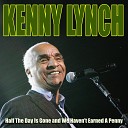 Kenny Lynch - Half The Day Is Gone and We Haven t Earned A Penny 12…