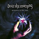 Dead Sky Morning - Dark Reality