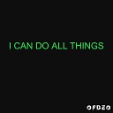 O F D E O - I Can Do All Things