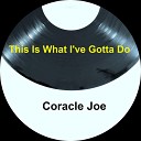 Coracle Joe - This is What I ve Gotta Do
