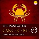 Ritu - The Mantra For Cancer Sign Karka Rashi