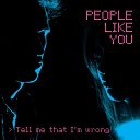 People Like You - Tell me that I m wrong Radio edit