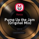 Kesia - Pump Up the Jam Original Mix