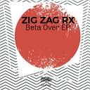 Zig Zag Rx - Lets Get Weird Original Mix