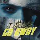 J Jblack - Go Away Original Mix