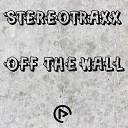 Stereo Traxx - Off The Wall Original Mix