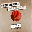 Fred Dekker - No One Loves Me Better Original Mix