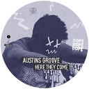 Austins Groove - Here They Come Original Mix