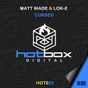 Matt Wade Lok E - Cursed Original Mix
