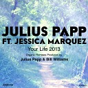 Julius Papp feat Jessica Marquez - Your Life 2013 Organic Vocal