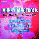jOHNNYDANGEROUs - Beat That Bitch Problem 13 Dantiez Saunderson White Chocolate…