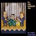 The Karl Hendricks Trio - Naked and High on Drugs