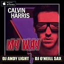 Calvin Harris - My Way Dj Andy Light Dj O Neill Sax Radio…
