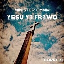 Minister Emma - Yesu Ye Frewo Covid 19