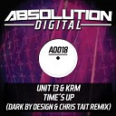 Unit 13 KRM - Time s Up Dark By Design Chris Tait Remix