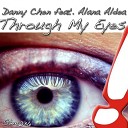 Danny Chen feat Alana Aldea - Through My Eyes Original Mix