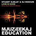 Stuart Ojelay DJ Modium - Love Is Good Original Mix